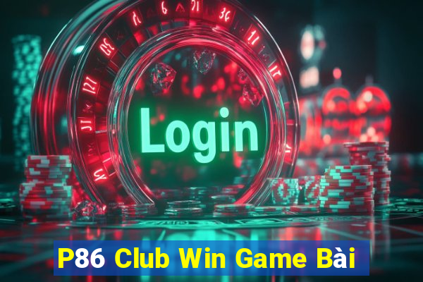 P86 Club Win Game Bài