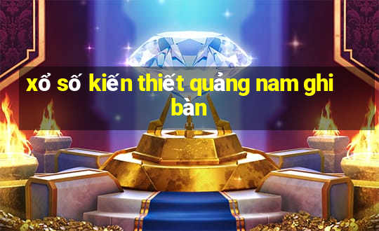 xổ số kiến thiết quảng nam ghi bàn