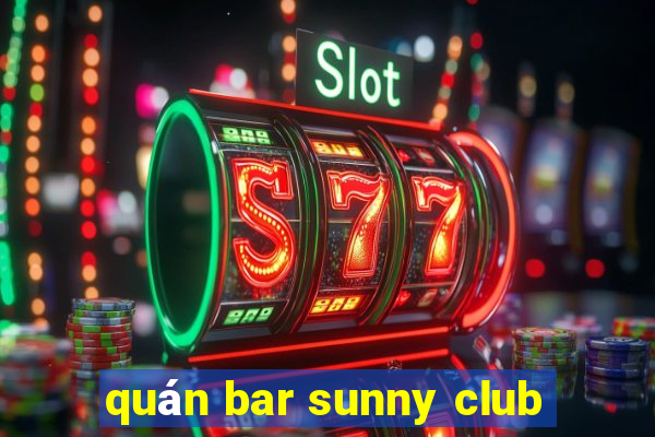 quán bar sunny club