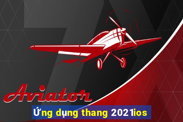 Ứng dụng thang 2021ios