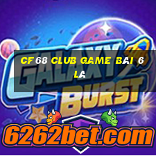 Cf68 Club Game Bài 6 Lá