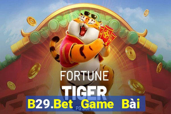 B29.Bet Game Bài Quay Hũ