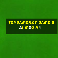 Tengamehay Game Bài Mèo Nổ