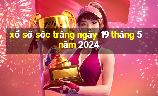 xổ số sóc trăng ngày 19 tháng 5 năm 2024