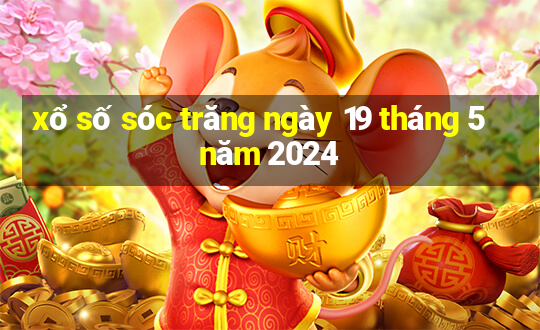 xổ số sóc trăng ngày 19 tháng 5 năm 2024