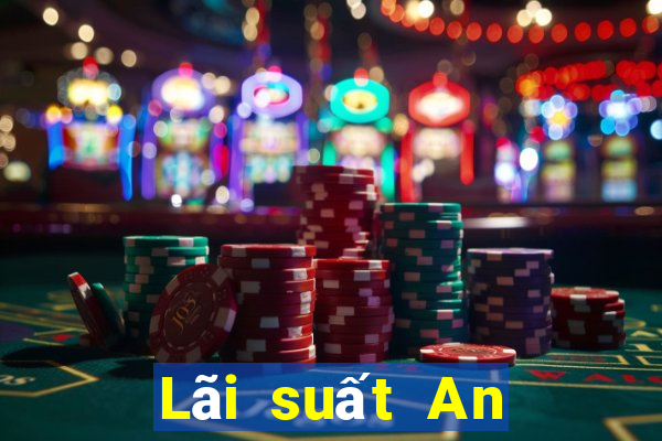 Lãi suất An Thịnh đầu tư