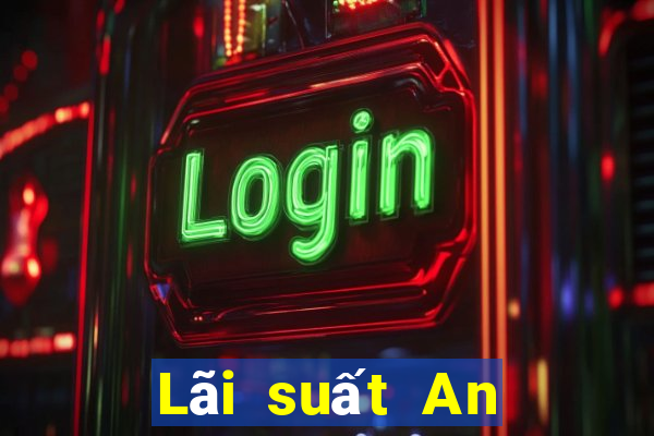 Lãi suất An Thịnh đầu tư