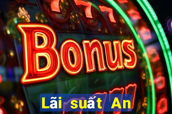 Lãi suất An Thịnh đầu tư