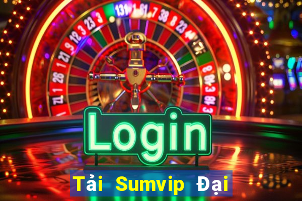 Tải Sumvip Đại Lý Cấp 1 Game Bài