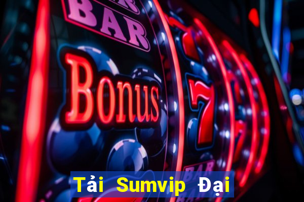 Tải Sumvip Đại Lý Cấp 1 Game Bài