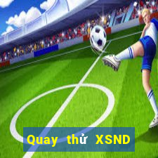 Quay thử XSND ngày 21