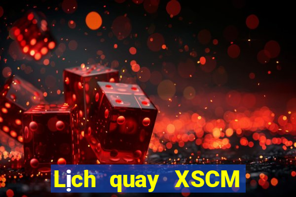 Lịch quay XSCM ngày 10