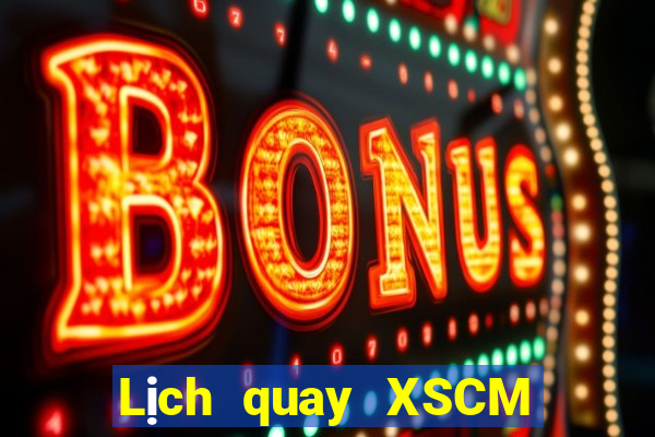 Lịch quay XSCM ngày 10