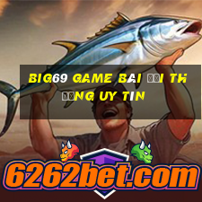 Big69 Game Bài Đổi Thưởng Uy Tín