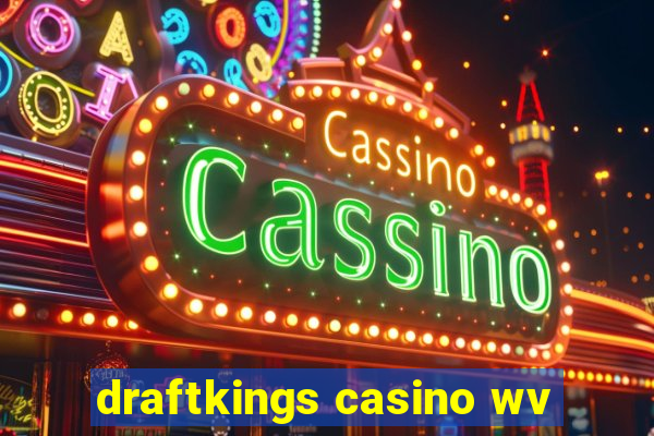 draftkings casino wv