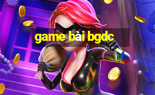 game bài bgdc