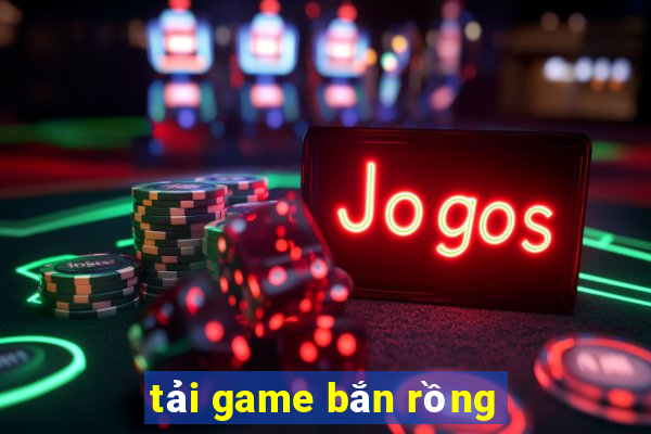 tải game bắn rồng