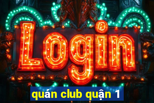 quán club quận 1