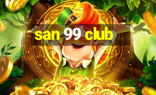 san 99 club