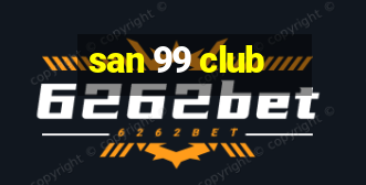 san 99 club