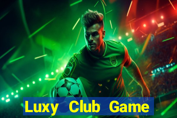 Luxy Club Game Bài Vip Club Đổi Thưởng