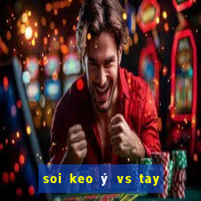 soi keo ý vs tay ban nha