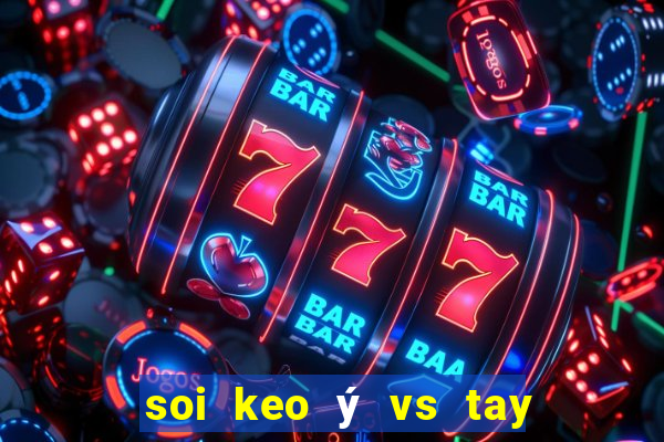 soi keo ý vs tay ban nha