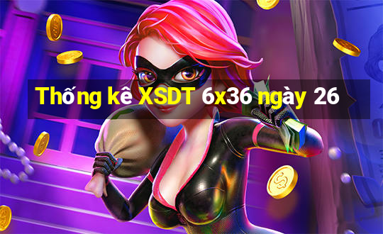 Thống kê XSDT 6x36 ngày 26