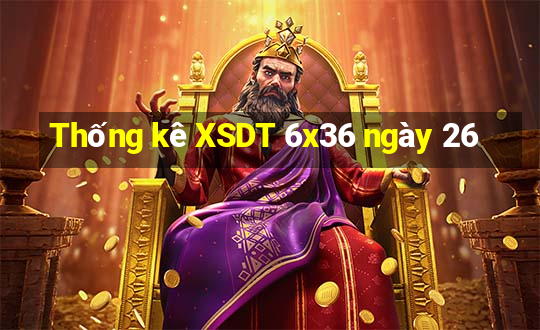 Thống kê XSDT 6x36 ngày 26