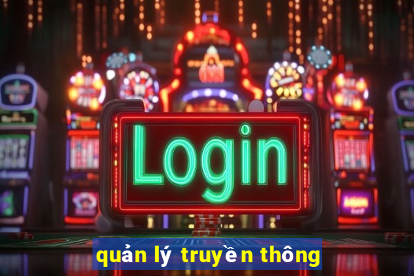 quản lý truyền thông