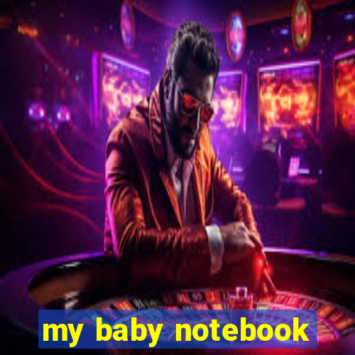 my baby notebook