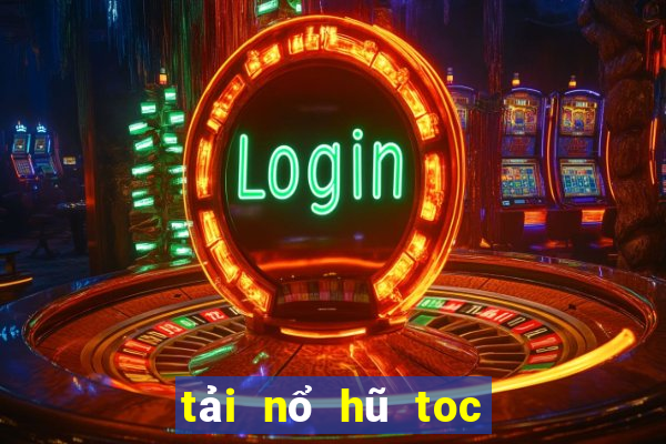 tải nổ hũ toc vip club