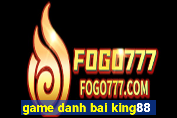 game danh bai king88