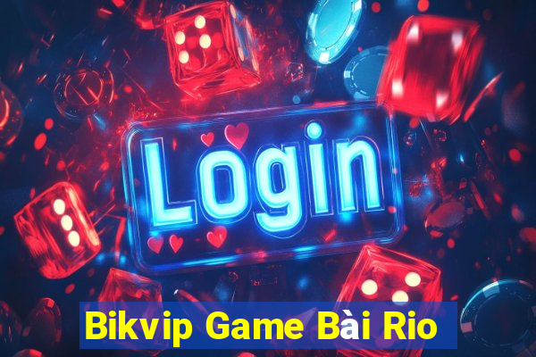 Bikvip Game Bài Rio