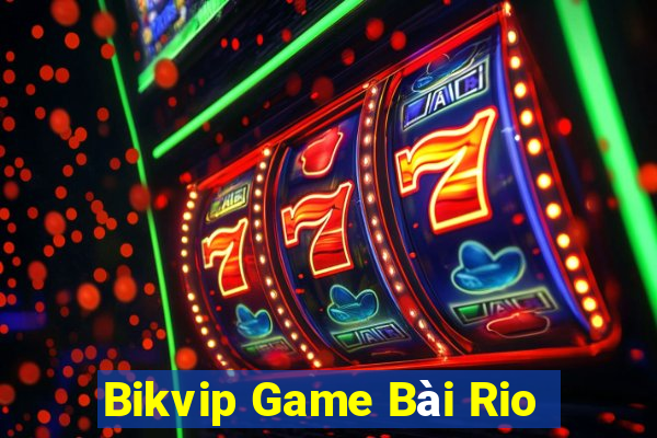 Bikvip Game Bài Rio