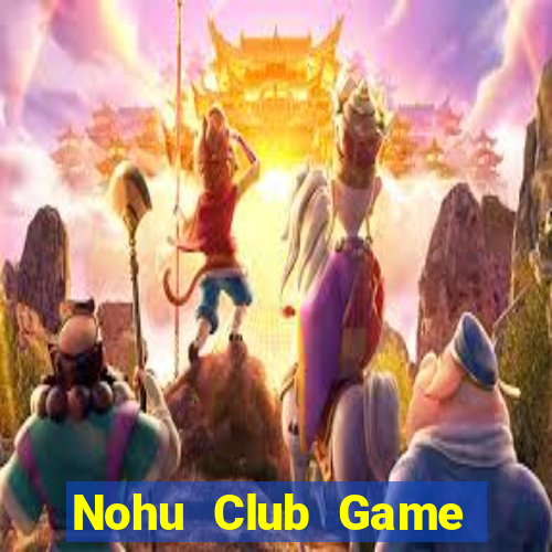 Nohu Club Game Bài Slot Đổi Thưởng