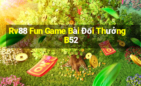 Rv88 Fun Game Bài Đổi Thưởng B52