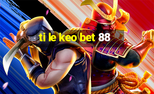 ti le keo bet 88