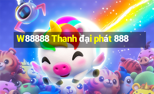 W88888 Thanh đại phát 888