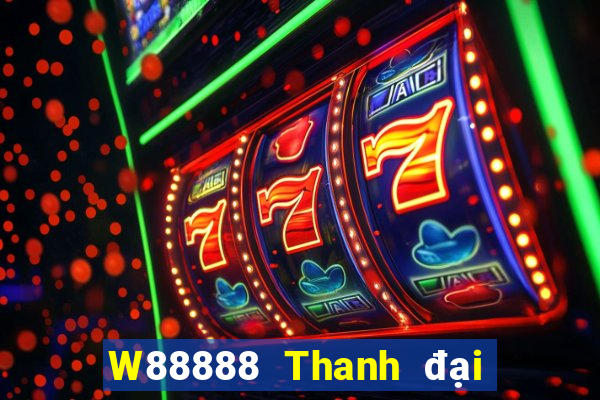 W88888 Thanh đại phát 888