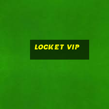 Locket Vip