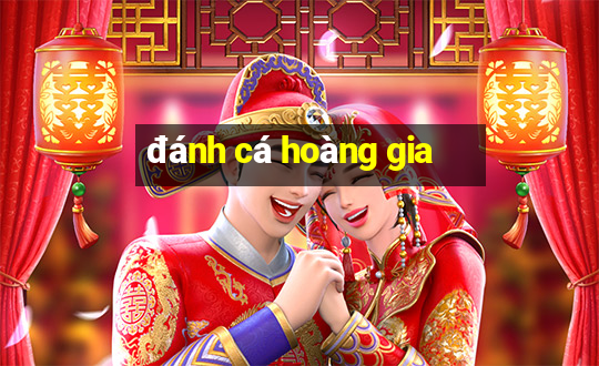 đánh cá hoàng gia