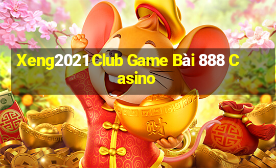 Xeng2021 Club Game Bài 888 Casino