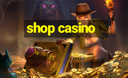 shop casino