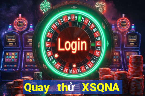 Quay thử XSQNA ngày 27