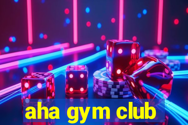 aha gym club