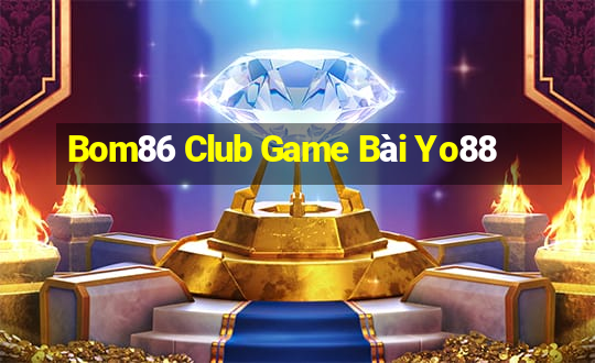 Bom86 Club Game Bài Yo88