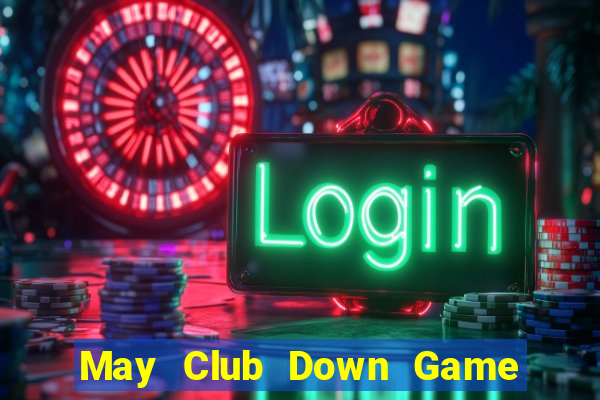 May Club Down Game Bài Vui