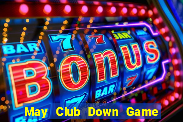 May Club Down Game Bài Vui