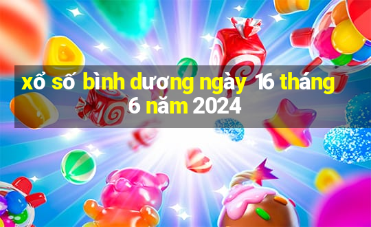 xổ số bình dương ngày 16 tháng 6 năm 2024